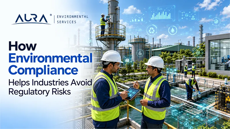 How Environmental Compliance Helps Industries Avoid Regulatory Risks