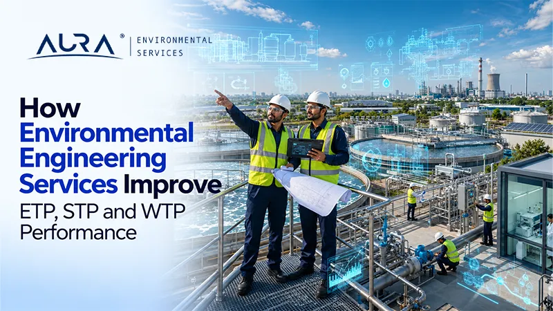 How Environmental Engineering Services Improve ETP, STP and WTP Performance